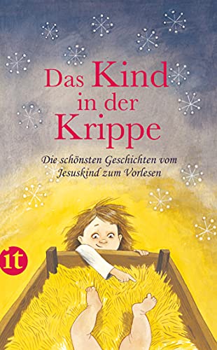 Das Kind in der Krippe: Die schönsten Geschichten vom Jesuskind zum Vorlesen (insel taschenbuch) von Insel Verlag